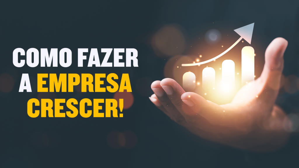 Como fazer a empresa crescer