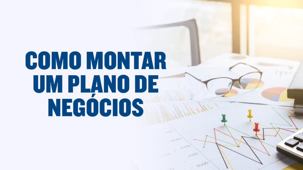 Como Montar um Plano de Negéocios