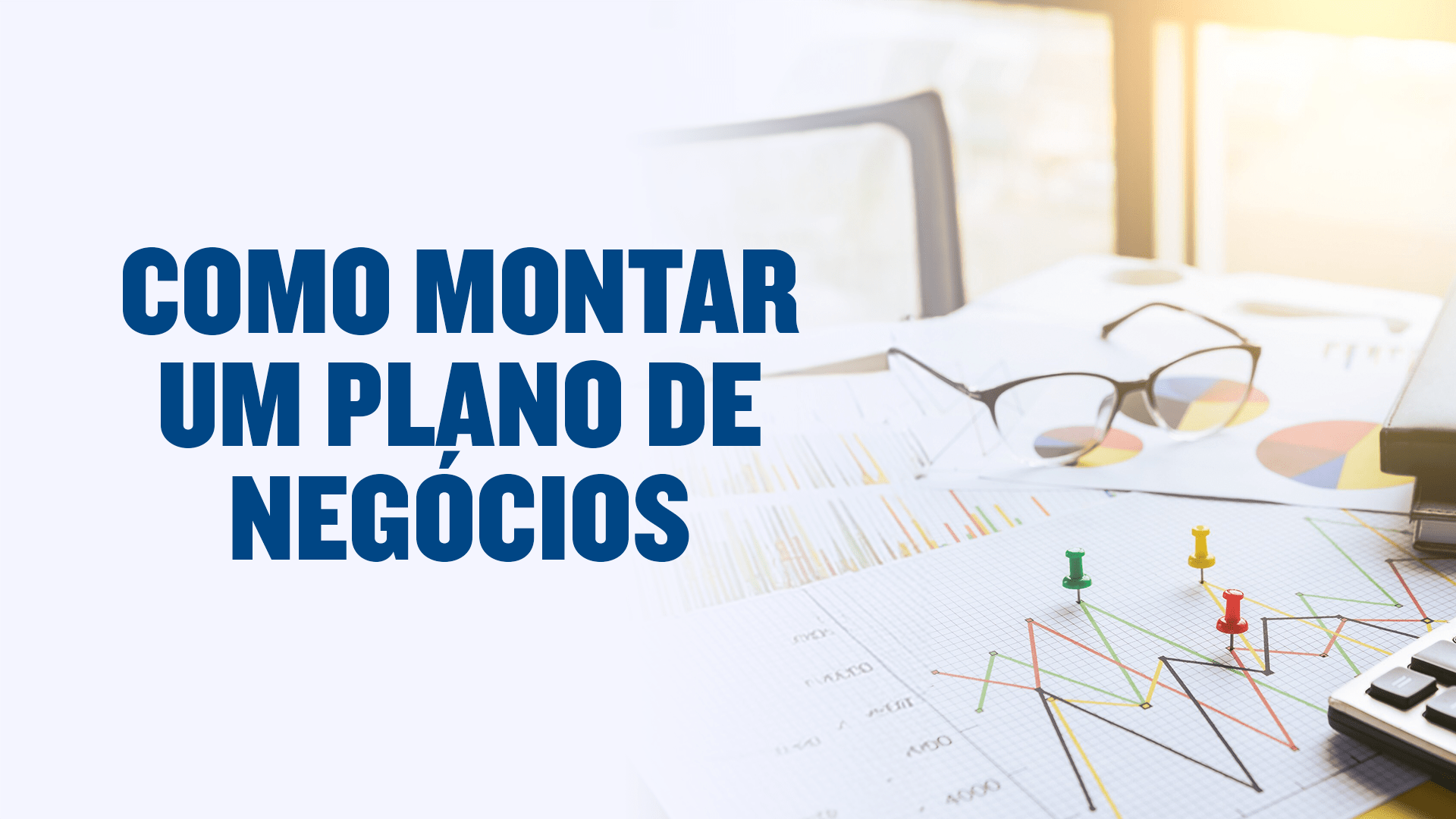 Como montar um Plano de Negócios - 4blue Consultoria e Treinamento em ...