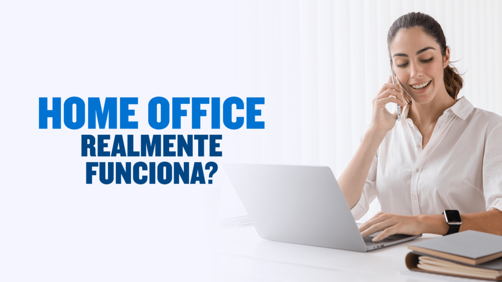 Home Office realmente funciona?