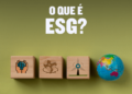 O que é ESG e por que colocar em prática agora