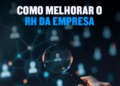 Como melhorar o Rh da empresa