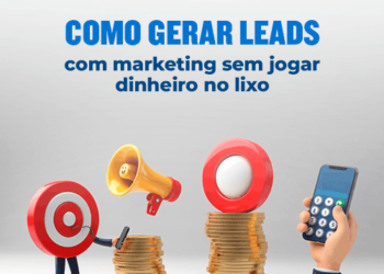 Como gerar leads com marketing sem jogar dinheiro no lixo
