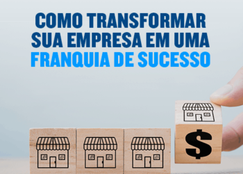 Como transformar sua empresa em uma franquia de sucesso