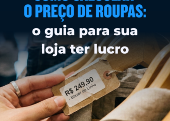 Como calcular o preço de roupas: o guia para sua loja ter lucro
