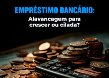 Empréstimo para empresa: Alavancagem para crescer ou cilada?