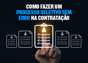 Como fazer um processo seletivo sem erro na contratação
