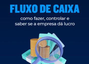 Fluxo de caixa: como fazer, controlar e saber se a empresa dá lucro